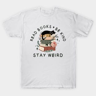 Read Books Be Kind Stay Weird T-Shirt